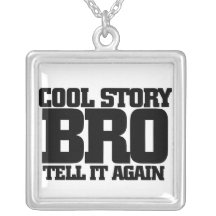 Cool story bro pendants