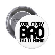 Cool story bro pinback buttons