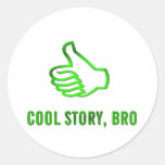 Cool Story, Bro! Round Sticker