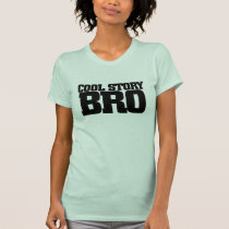 Cool Story Bro t-shirts