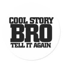 Cool story bro sticker