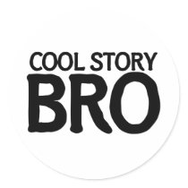 Cool story bro sticker