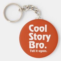 Cool Story Bro. Tell it again.3 Key Chains