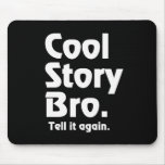 Cool Story Bro. Tell it again.3 Mousepad
