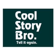 Cool Story Bro. Tell it again. 3 Postcards