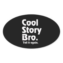 Cool Story Bro. Tell it again. 3
