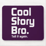 Cool Story Bro. Tell it again. 5 Mouse Pad