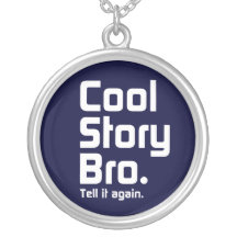 Cool Story Bro. Tell it again. 5 Custom Jewelry