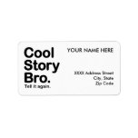 Cool Story Bro. Tell it Again Address Label