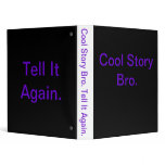 Cool Story Bro. Tell It Again. Vinyl Binder