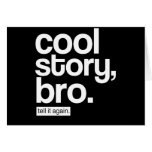 Cool Story, Bro. Tell It Again. card