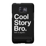 cool story bro. tell it again. samsung galaxy s covers