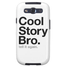 cool story bro. tell it again. samsung galaxy SIII cover