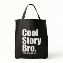 Cool Story Bro. Tell it again.  Grocery Bag bags