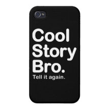 Cool Story Bro. Tell it Again iPhone 4 Covers