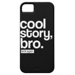 Cool Story, Bro. Tell it Again. iPhone 5 Case