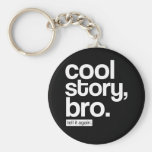 Cool Story, Bro. Tell It Again. keychain