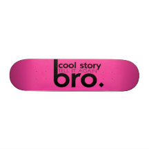 COOL STORY BRO tell it again meme Custom Skateboard