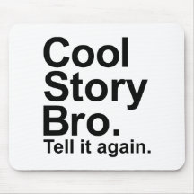 Cool story bro tell it again mouse pad