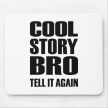 Cool story bro tell it again mouse pads