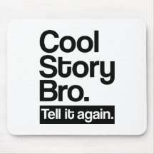 Cool story bro tell it again mouse pads