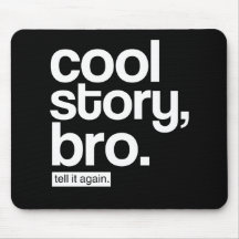 Cool Story, Bro. Tell It Again. mousepad