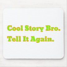 Cool Story Bro Tell It Again Mousepads