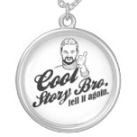 cool story bro. tell it again. jewelry