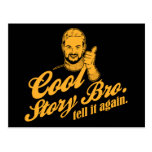 cool story bro. tell it again. post card