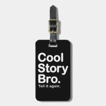 Cool Story Bro. Tell it Again Tags For Bags