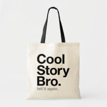 cool story bro. tell it again. tote bag