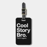 Cool Story Bro. Tell it Again Travel Bag Tags