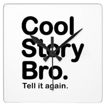 Cool Story Bro. Tell it Again Wall Clock