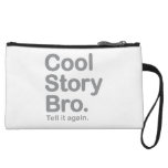 Cool Story Bro. Tell it Again Wristlet Purse