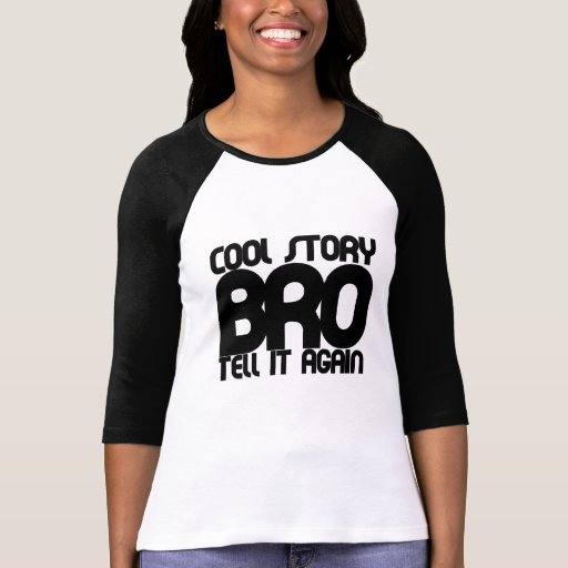 Cool story bro tshirts