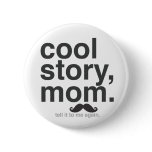 Cool Story, Mom. Pin