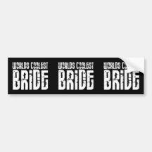 Cool Weddings Bridal Showers Worlds Coolest Bride Bumper Stickers
