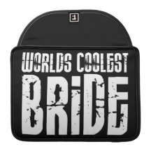 Cool Weddings Bridal Showers Worlds Coolest Bride MacBook Pro Sleeve