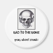 coolskull, BAD TO THE BONEtrue skool music Refrigerator Magnets