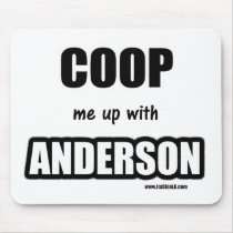 Coop me up with Anderson Mouse Pads