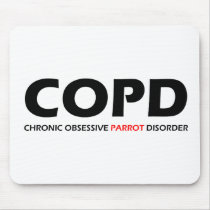COPD - Chronic Obsessive Parrot Disorder Mousepad