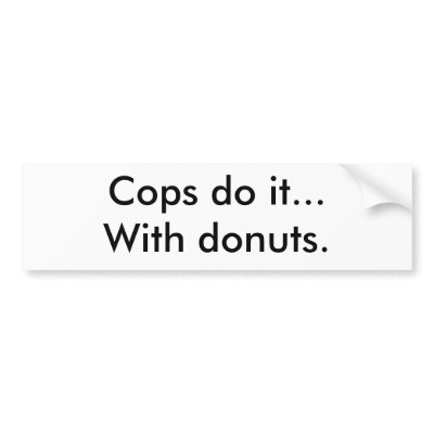 Cops do it...With doughnuts. by bhaughey