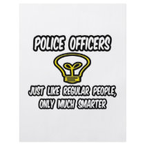 Cops...Like Regular People, Only Smarter