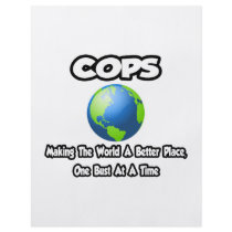 Cops...Making the World a Better Place