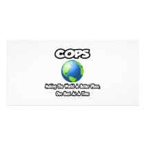 Cops...Making the World a Better Place
