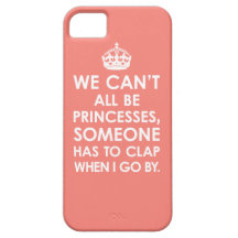 Coral Pink We Can't All Be Princesses iPhone5 Case iPhone 5 Cover