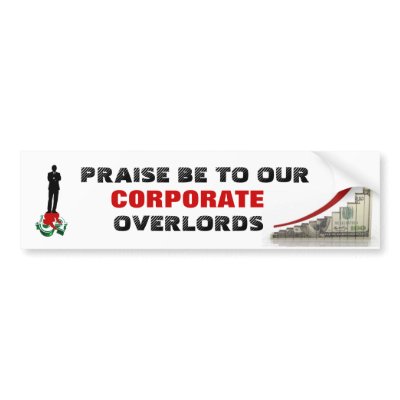 Corporate Overlords Bumper Stickers by elfyboy