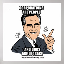CORPORATIONS ARE PEOPLE AND DOGS ARE LUGGAGE POSTERS