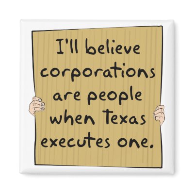 Corporations Are People When Texas Excutes One by truthinducedparanoia