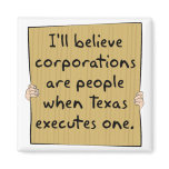 Corporations Are People When Texas Excutes One magnets